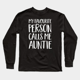 Aunt Gift - My Favourite Person Calls Me Auntie Long Sleeve T-Shirt